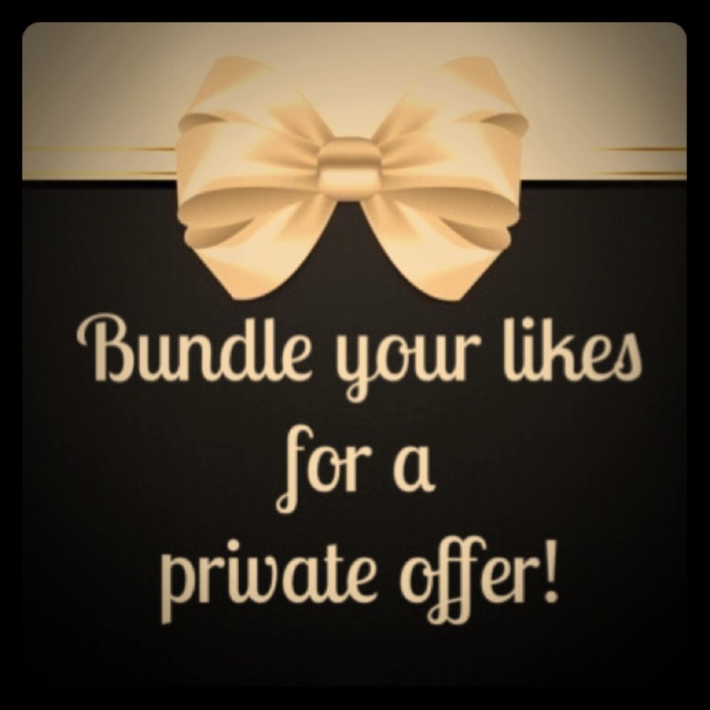 Bundle your likes for private offer!!
